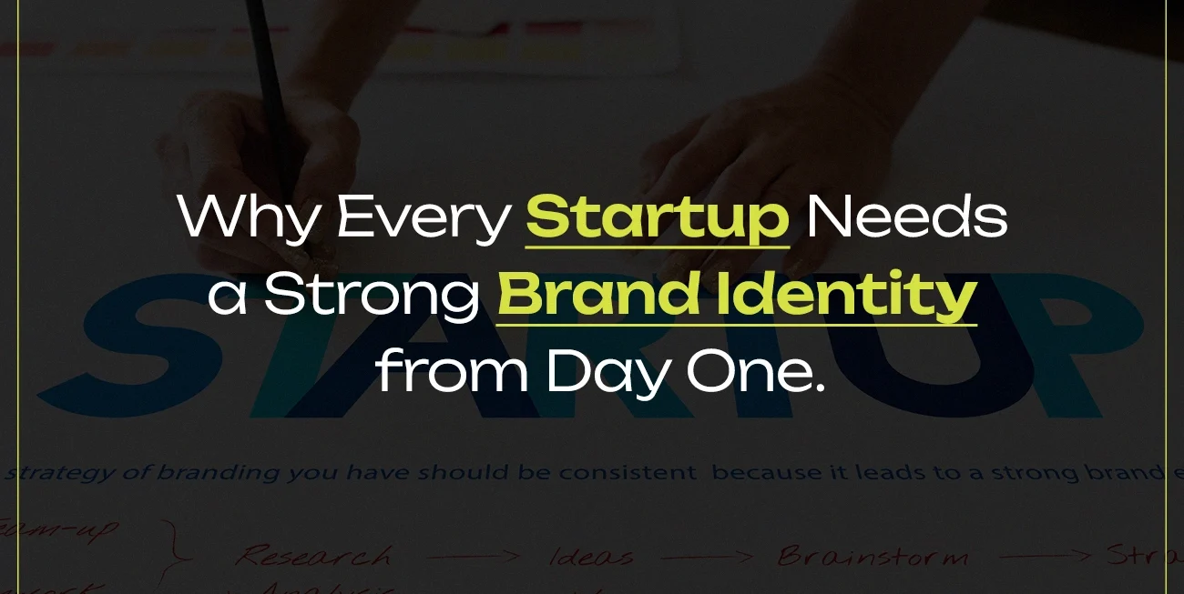 Why Every Startup Needs a Strong Brand Identity from Day One