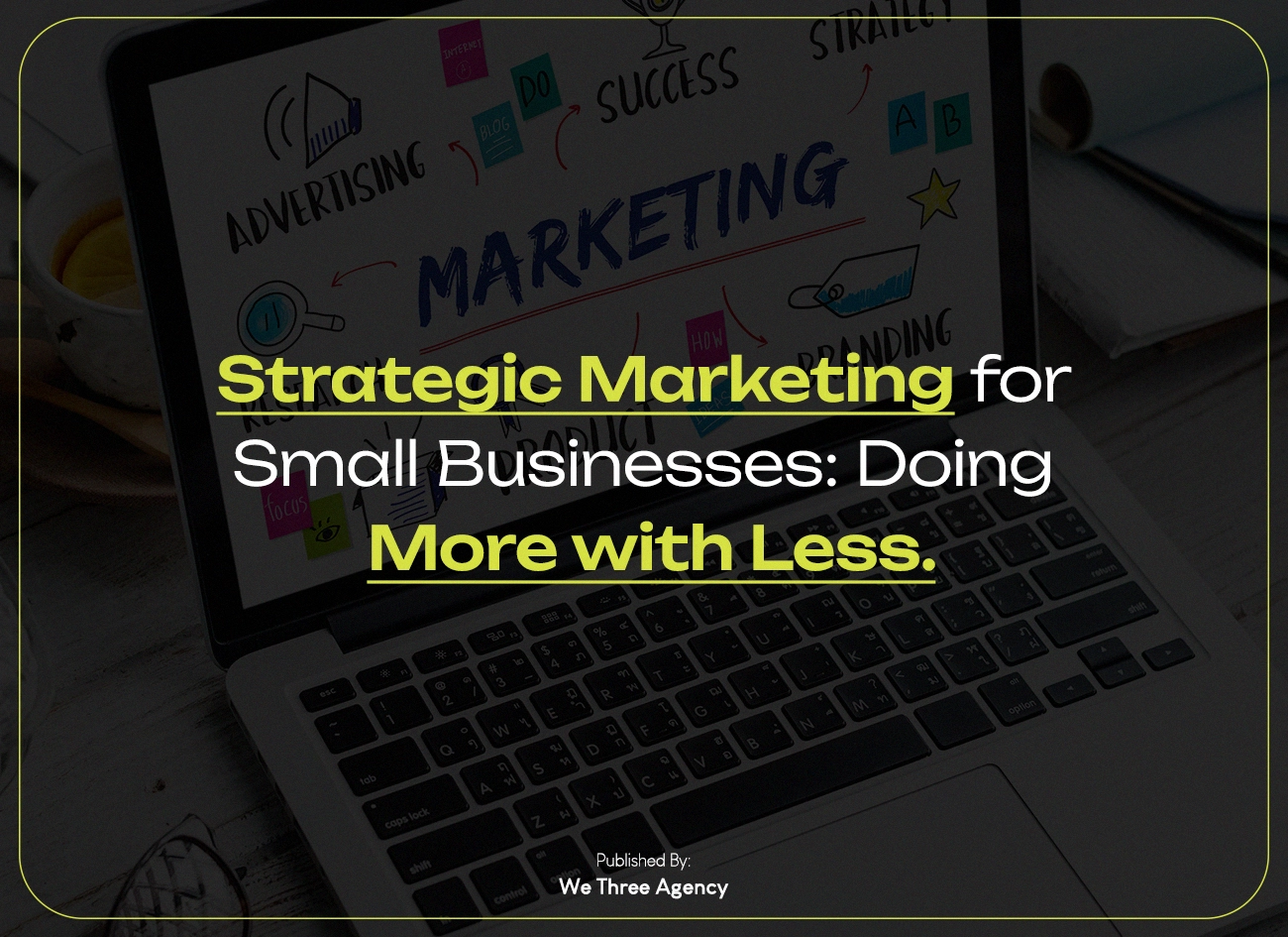 Strategic Marketing for Small Businesses: Doing More with Less